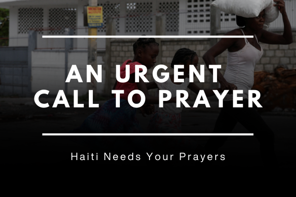Urgent Prayer Needed for Haiti