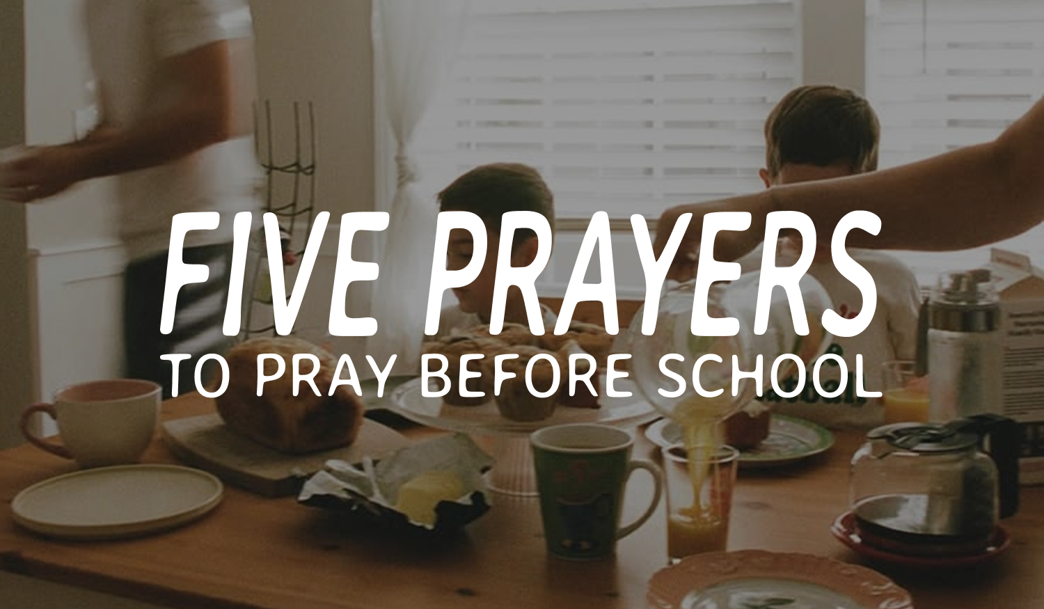 Five Prayers To Pray Before School